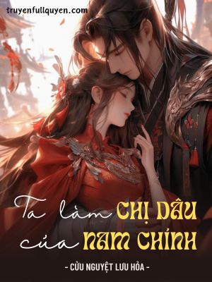 Ta làm chị dâu của nam chính