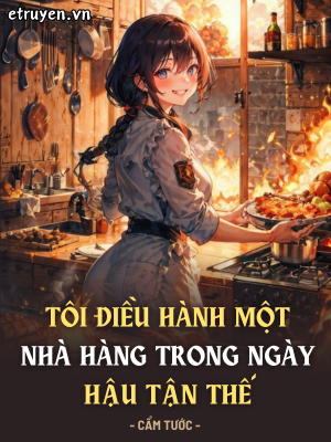 Tôi Điều Hành Một Nhà Hàng Trong Ngày Hậu Tận Thế