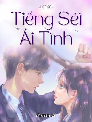 Tiếng Sét Ái Tình - Hòe Cố