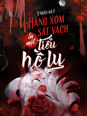 Hàng Xóm Sát Vách Là Một Tiểu Hồ Ly