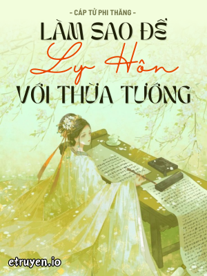 Làm Sao Để Ly Hôn Với Thừa Tướng