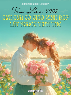 Trở lại 2008: Giải Cứu Cô Giáo Xinh Đẹp Lật Ngược Tình Thế