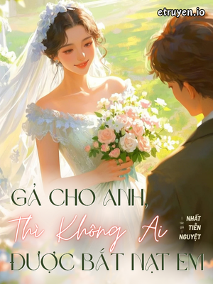 Gả Cho Anh, Thì Không Ai Được Bắt Nạt Em