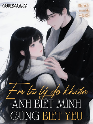 Em Là Lý Do Khiến Anh Biết Mình Cũng Biết Yêu