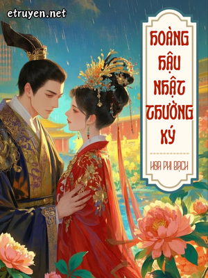 Hoàng Hậu Nhật Thường Ký - Hoa Phi Bạch