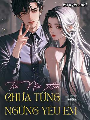 Tựa Như Anh Chưa Từng Ngừng Yêu Em