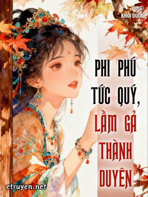Phi Phú Tức Quý, Lầm Gả Thành Duyên