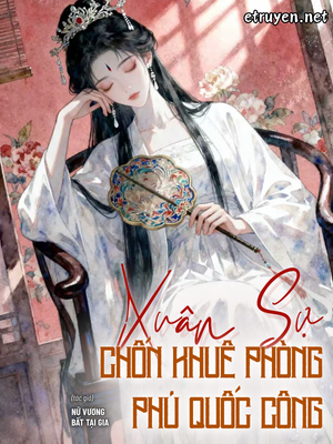 Xuân Sự Chốn Khuê Phòng Phủ Quốc Công