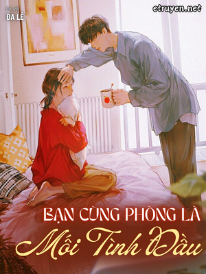 Bạn Cùng Phòng Là Mối Tình Đầu