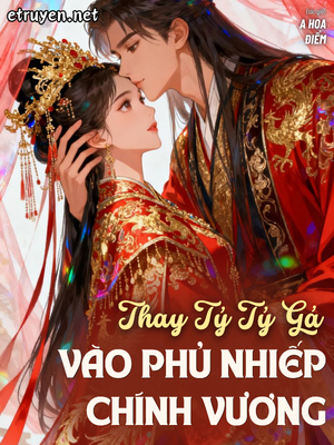 Thay Tỷ Tỷ Gả Vào Phủ Nhiếp Chính Vương