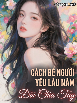 Cách Để Người Yêu Lâu Năm Đòi Chia Tay