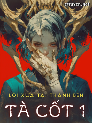 Lối Xưa Tại Thành Bên - Tà Cốt 1
