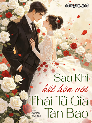 Sau Khi Kết Hôn Với Thái Tử Gia Tàn Bạo