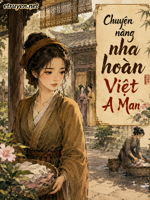 Chuyện Nàng Nha Hoàn Việt A Man