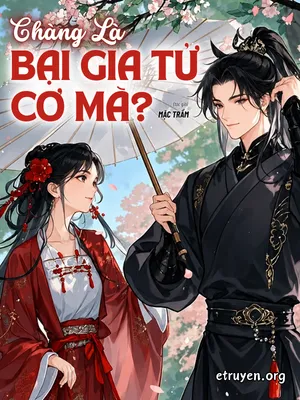 Chàng Là Bại Gia Tử Cơ Mà
